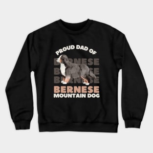 Bernese Mountain Dog dad Life is better with my dogs Dogs I love all the dogs Crewneck Sweatshirt